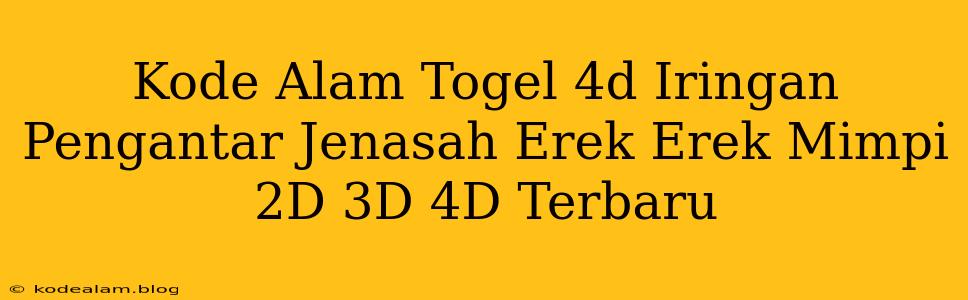 Kode Alam Togel 4d Iringan Pengantar Jenasah Erek Erek Mimpi 2D 3D 4D Terbaru