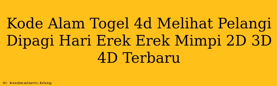 Kode Alam Togel 4d Melihat Pelangi Dipagi Hari Erek Erek Mimpi 2D 3D 4D Terbaru