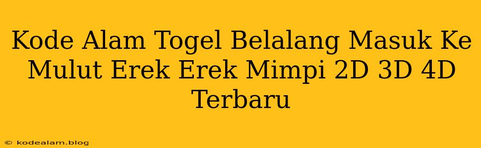 Kode Alam Togel Belalang Masuk Ke Mulut Erek Erek Mimpi 2D 3D 4D Terbaru