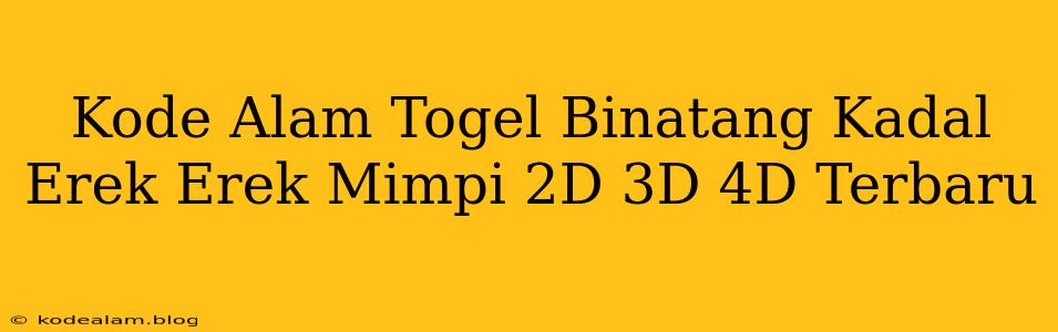 Kode Alam Togel Binatang Kadal Erek Erek Mimpi 2D 3D 4D Terbaru