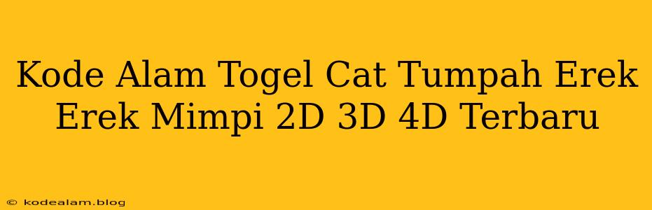 Kode Alam Togel Cat Tumpah Erek Erek Mimpi 2D 3D 4D Terbaru
