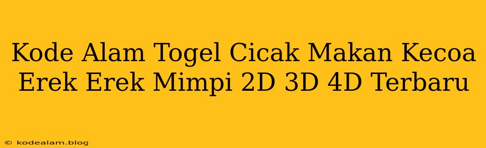 Kode Alam Togel Cicak Makan Kecoa Erek Erek Mimpi 2D 3D 4D Terbaru