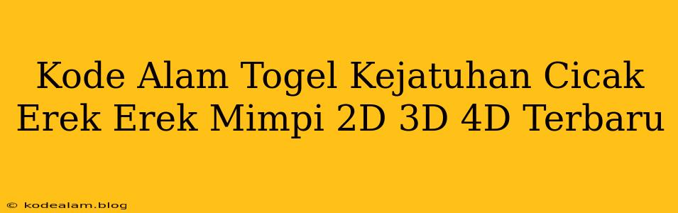 Kode Alam Togel Kejatuhan Cicak Erek Erek Mimpi 2D 3D 4D Terbaru