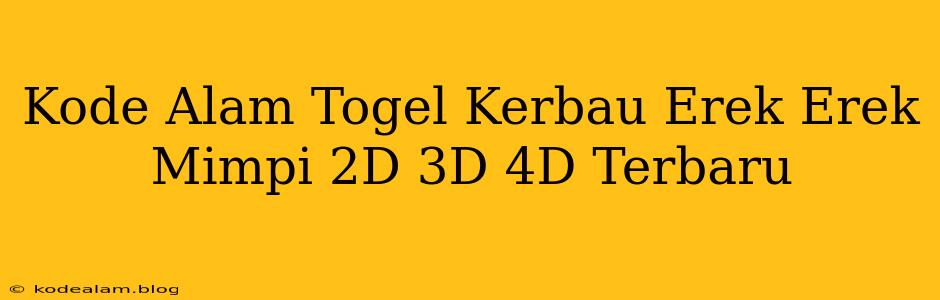 Kode Alam Togel Kerbau Erek Erek Mimpi 2D 3D 4D Terbaru