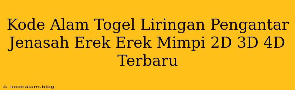 Kode Alam Togel Liringan Pengantar Jenasah Erek Erek Mimpi 2D 3D 4D Terbaru