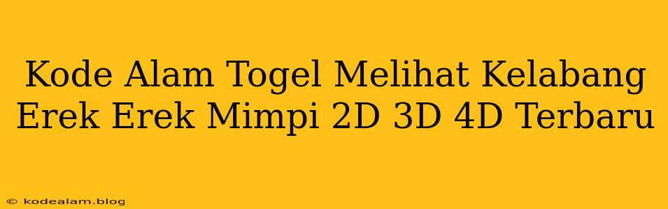 Kode Alam Togel Melihat Kelabang Erek Erek Mimpi 2D 3D 4D Terbaru