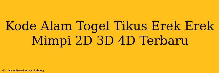 Kode Alam Togel Tikus Erek Erek Mimpi 2D 3D 4D Terbaru