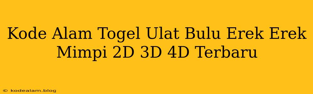 Kode Alam Togel Ulat Bulu Erek Erek Mimpi 2D 3D 4D Terbaru