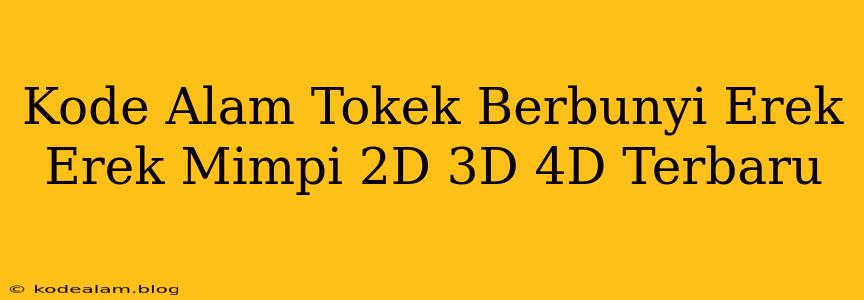 Kode Alam Tokek Berbunyi Erek Erek Mimpi 2D 3D 4D Terbaru