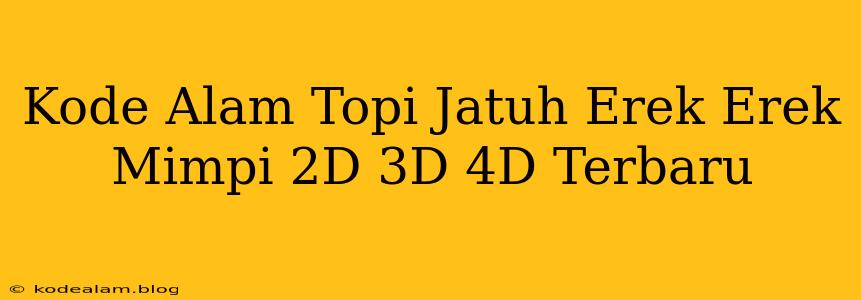 Kode Alam Topi Jatuh Erek Erek Mimpi 2D 3D 4D Terbaru