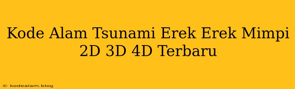 Kode Alam Tsunami Erek Erek Mimpi 2D 3D 4D Terbaru