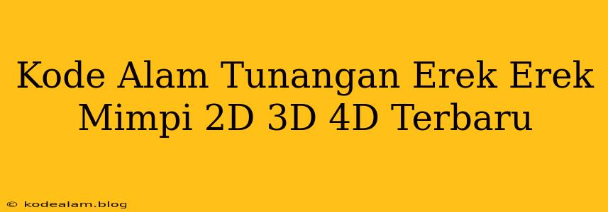 Kode Alam Tunangan Erek Erek Mimpi 2D 3D 4D Terbaru
