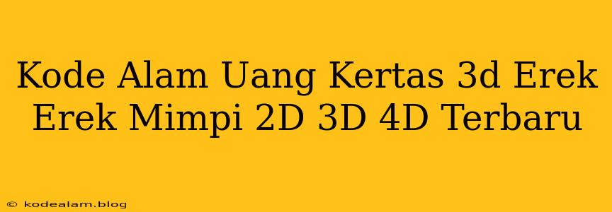 Kode Alam Uang Kertas 3d Erek Erek Mimpi 2D 3D 4D Terbaru