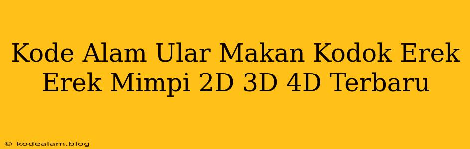 Kode Alam Ular Makan Kodok Erek Erek Mimpi 2D 3D 4D Terbaru