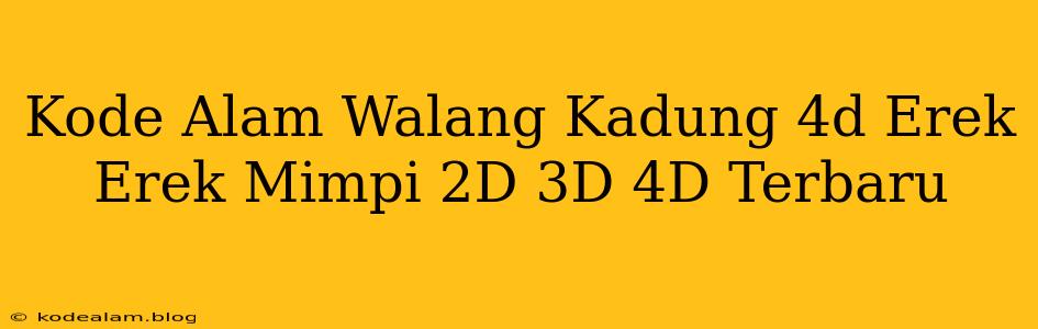 Kode Alam Walang Kadung 4d Erek Erek Mimpi 2D 3D 4D Terbaru