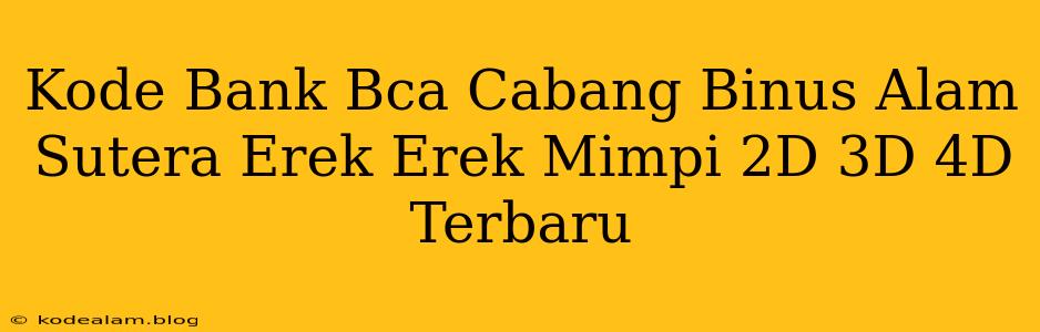 Kode Bank Bca Cabang Binus Alam Sutera Erek Erek Mimpi 2D 3D 4D Terbaru