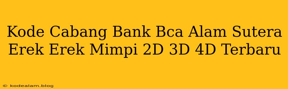 Kode Cabang Bank Bca Alam Sutera Erek Erek Mimpi 2D 3D 4D Terbaru