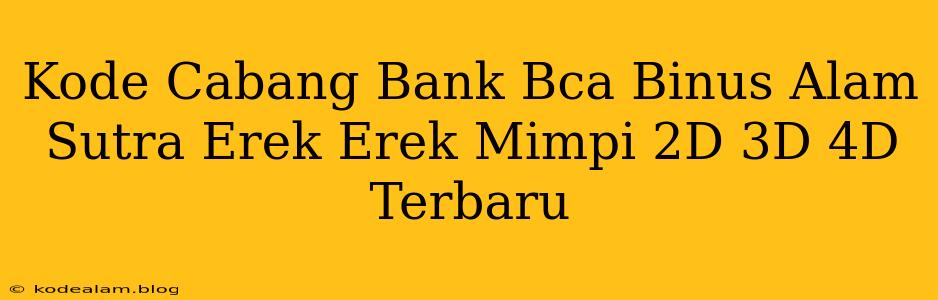 Kode Cabang Bank Bca Binus Alam Sutra Erek Erek Mimpi 2D 3D 4D Terbaru
