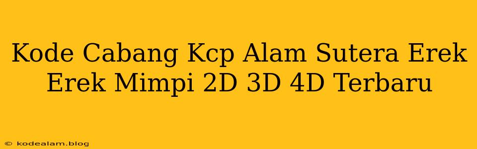 Kode Cabang Kcp Alam Sutera Erek Erek Mimpi 2D 3D 4D Terbaru