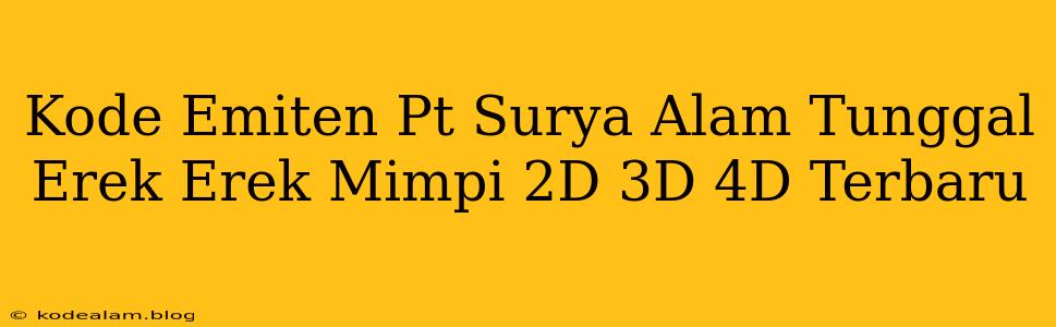 Kode Emiten Pt Surya Alam Tunggal Erek Erek Mimpi 2D 3D 4D Terbaru