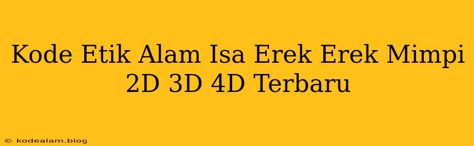 Kode Etik Alam Isa Erek Erek Mimpi 2D 3D 4D Terbaru