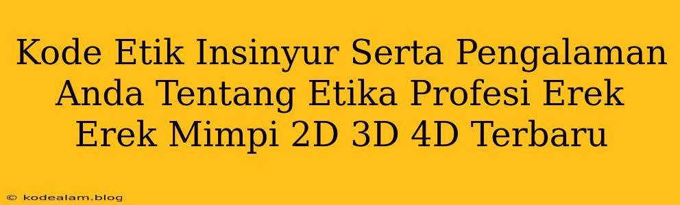 Kode Etik Insinyur Serta Pengalaman Anda Tentang Etika Profesi Erek Erek Mimpi 2D 3D 4D Terbaru