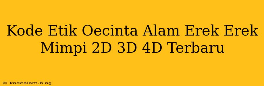 Kode Etik Oecinta Alam Erek Erek Mimpi 2D 3D 4D Terbaru
