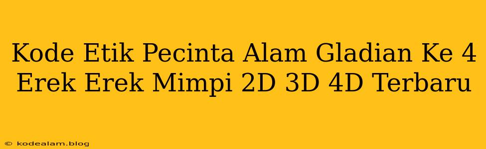 Kode Etik Pecinta Alam Gladian Ke 4 Erek Erek Mimpi 2D 3D 4D Terbaru