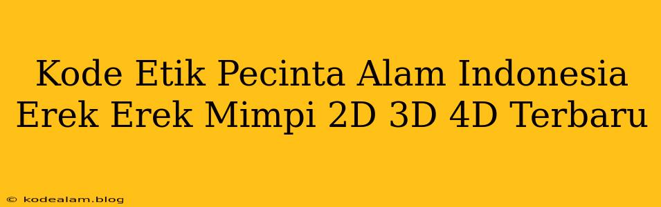 Kode Etik Pecinta Alam Indonesia Erek Erek Mimpi 2D 3D 4D Terbaru