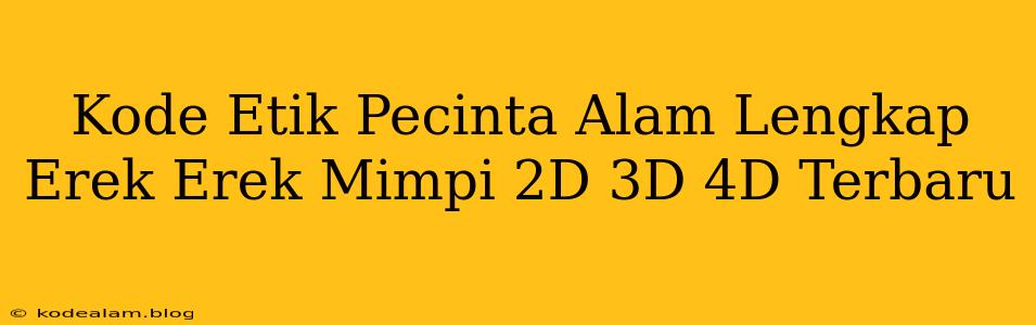 Kode Etik Pecinta Alam Lengkap Erek Erek Mimpi 2D 3D 4D Terbaru
