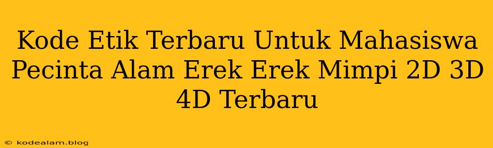 Kode Etik Terbaru Untuk Mahasiswa Pecinta Alam Erek Erek Mimpi 2D 3D 4D Terbaru