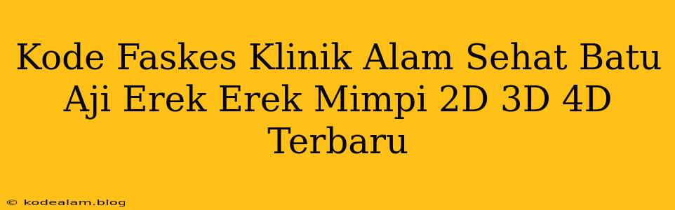 Kode Faskes Klinik Alam Sehat Batu Aji Erek Erek Mimpi 2D 3D 4D Terbaru
