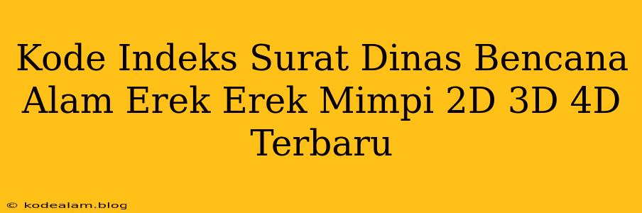 Kode Indeks Surat Dinas Bencana Alam Erek Erek Mimpi 2D 3D 4D Terbaru