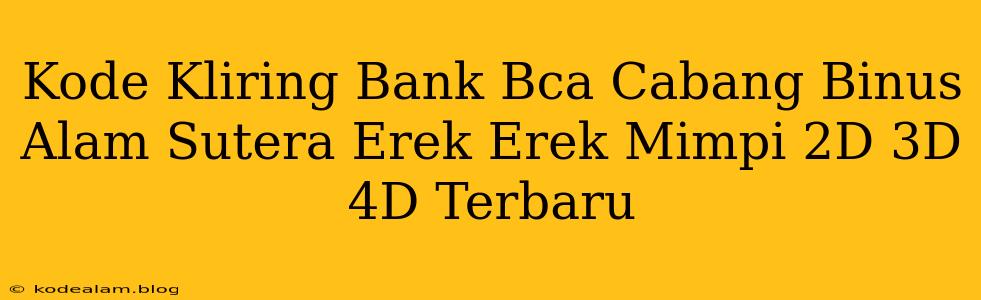 Kode Kliring Bank Bca Cabang Binus Alam Sutera Erek Erek Mimpi 2D 3D 4D Terbaru