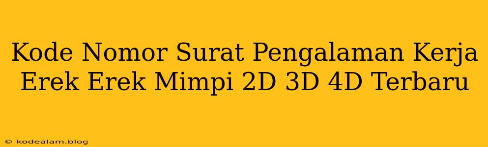 Kode Nomor Surat Pengalaman Kerja Erek Erek Mimpi 2D 3D 4D Terbaru