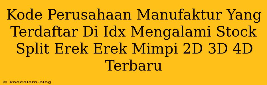 Kode Perusahaan Manufaktur Yang Terdaftar Di Idx Mengalami Stock Split Erek Erek Mimpi 2D 3D 4D Terbaru
