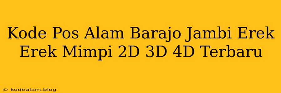 Kode Pos Alam Barajo Jambi Erek Erek Mimpi 2D 3D 4D Terbaru