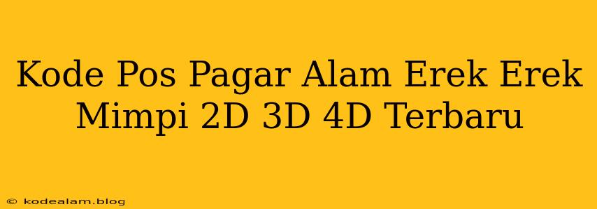 Kode Pos Pagar Alam Erek Erek Mimpi 2D 3D 4D Terbaru