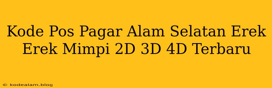 Kode Pos Pagar Alam Selatan Erek Erek Mimpi 2D 3D 4D Terbaru