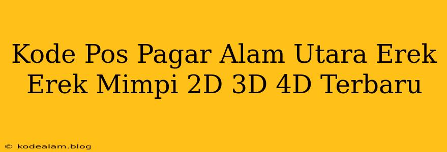 Kode Pos Pagar Alam Utara Erek Erek Mimpi 2D 3D 4D Terbaru