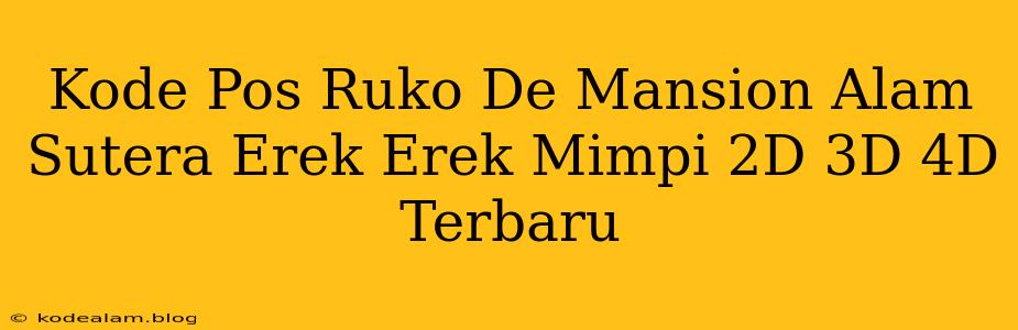Kode Pos Ruko De Mansion Alam Sutera Erek Erek Mimpi 2D 3D 4D Terbaru