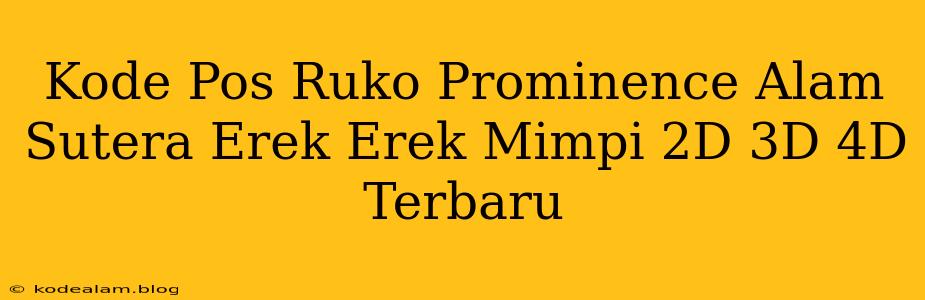 Kode Pos Ruko Prominence Alam Sutera Erek Erek Mimpi 2D 3D 4D Terbaru