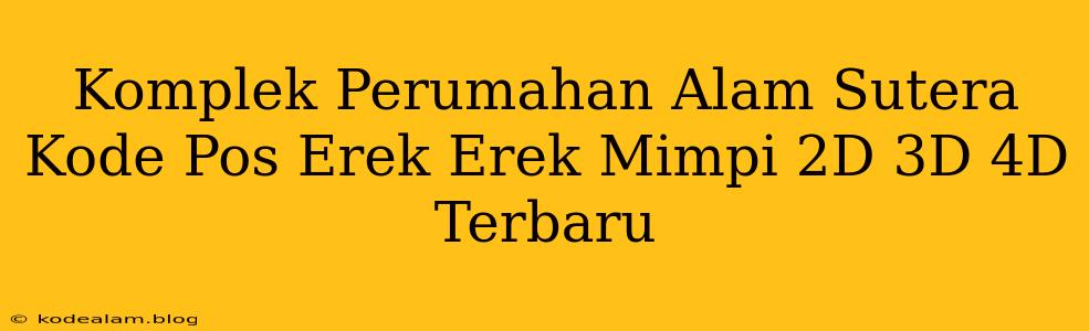 Komplek Perumahan Alam Sutera Kode Pos Erek Erek Mimpi 2D 3D 4D Terbaru