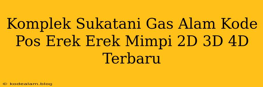 Komplek Sukatani Gas Alam Kode Pos Erek Erek Mimpi 2D 3D 4D Terbaru