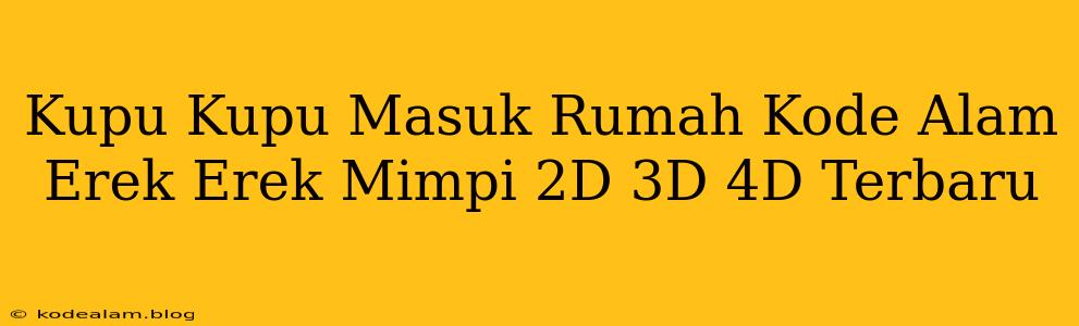 Kupu Kupu Masuk Rumah Kode Alam Erek Erek Mimpi 2D 3D 4D Terbaru