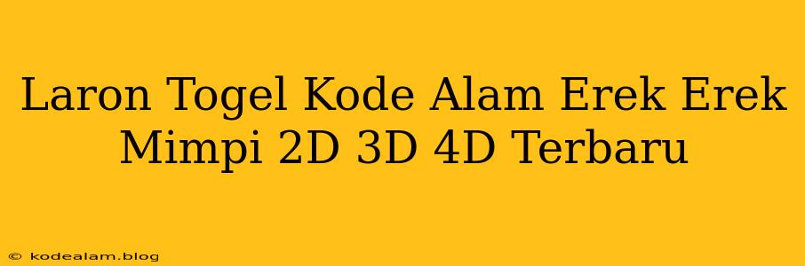 Laron Togel Kode Alam Erek Erek Mimpi 2D 3D 4D Terbaru