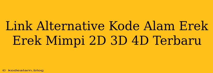 Link Alternative Kode Alam Erek Erek Mimpi 2D 3D 4D Terbaru