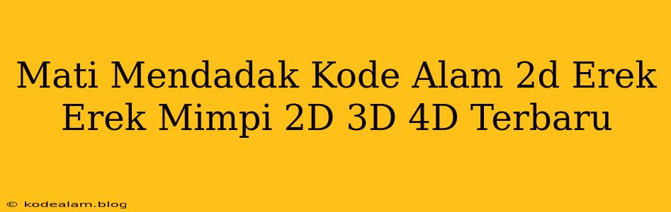 Mati Mendadak Kode Alam 2d Erek Erek Mimpi 2D 3D 4D Terbaru