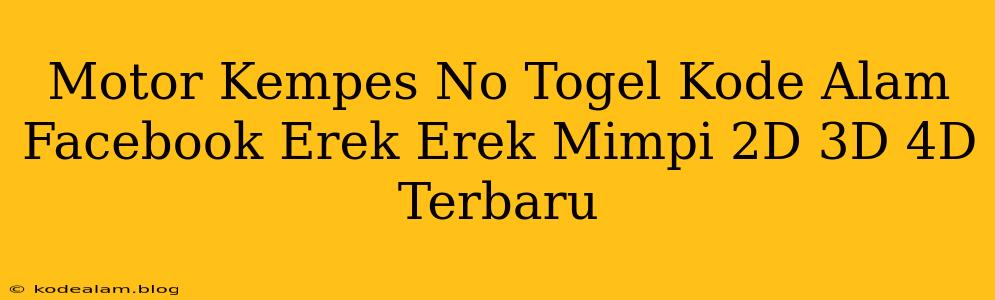 Motor Kempes No Togel Kode Alam Facebook Erek Erek Mimpi 2D 3D 4D Terbaru