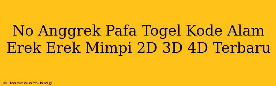 No Anggrek Pafa Togel Kode Alam Erek Erek Mimpi 2D 3D 4D Terbaru